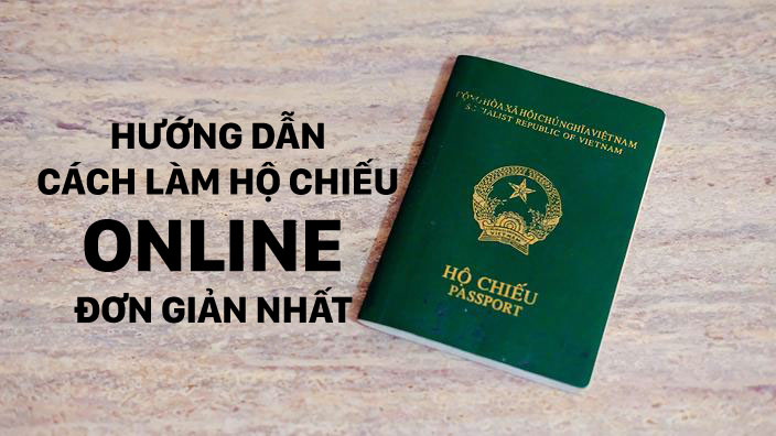 Hướng dẫn đầy đủ các bước làm hộ chiếu online