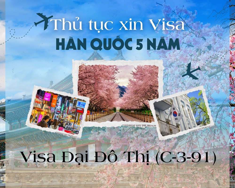 Thủ tục xin visa Hàn Quốc 5 năm - Visa Đại Đô Thị (C-3-91)