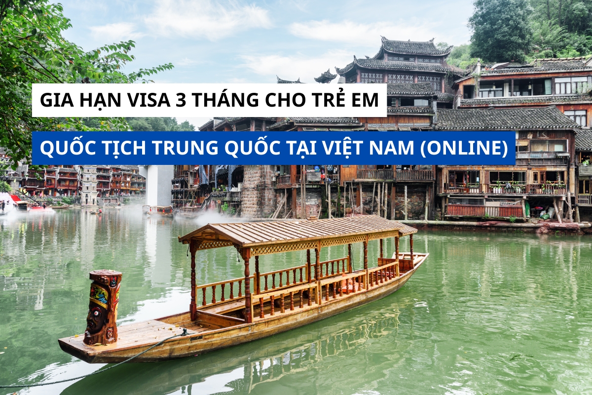Gia hạn visa 3 tháng cho trẻ em quốc tịch Trung Quốc tại Việt Nam (Online)