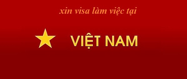 Xin visa làm việc tại Việt Nam